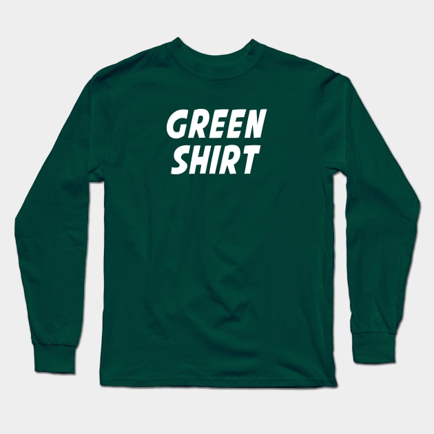 Green Shirt Long Sleeve T-Shirt by PWPlatypus